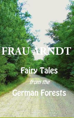 Fairy Tales from the German Forests by Margaret Arndt