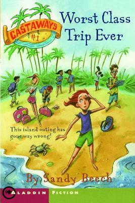 Worst Class Trip Ever by Sandy Beech