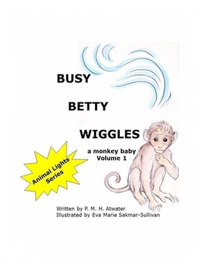 Busy Betty Wiggles by P. M. H. Atwater