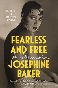 Fearless and Free: A Memoir by Josephine Baker