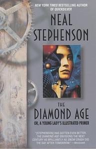 The Diamond Age: Or, a Young Lady's Illustrated Primer by Neal Stephenson