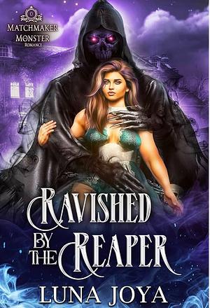 Ravished By the Reaper by Luna Joya