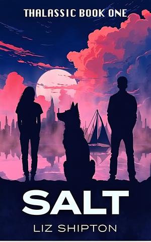 Salt  by Liz Shipton