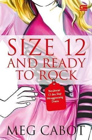 Size 12 and Ready to Rock - Berukuran 12 dan Siap Mengguncang Dunia by Meg Cabot