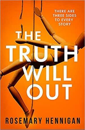 The Truth Will Out: The Tense and Utterly Gripping Debut Full of Twists and Turns For 2022! by Rosemary Hennigan