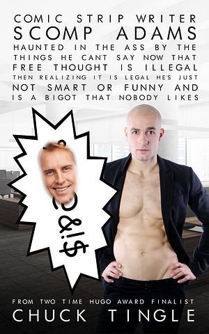 Comic Strip Writer Scomp Adams Haunted In The Ass By The Things He Can't Say Now That Free Thought Is Illegal Then Realizing It Is Legal He's Just Not Smart Or Funny And Is A Bigot That Nobody Likes by Chuck Tingle