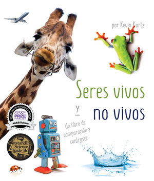 Seres Vivos y No Vivos: Un Libro de Comparación y Contraste by Kevin Kurtz