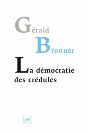 La démocratie des crédules by Gérald Bronner