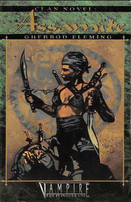 Clan Novel Assamite: Book 7 of the Clan Novel Saga by Gherbod Fleming