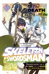 The Death of the Skeleton Swordsman: Dominating as a Cursed Saint Volume 2 by Hozumi Mitaka