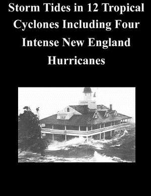 Storm Tides in 12 Tropical Cyclones Including Four Intense New England Hurricanes by National Hurricane Center