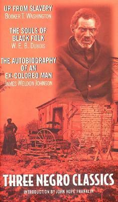 Three Negro Classics by James Weldon Johnson, Booker T. Washington, W.E.B. Du Bois