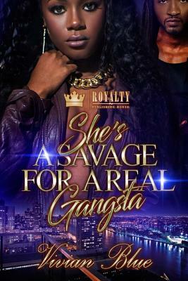 She's A Savage For A Real Gangsta by Vivian Blue