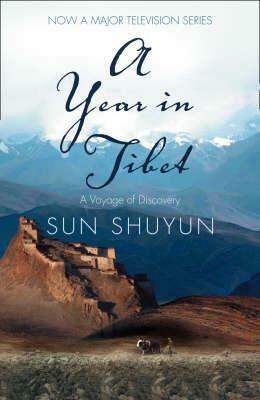 A Year in Tibet: A Voyage of Discovery by Sun Shuyun