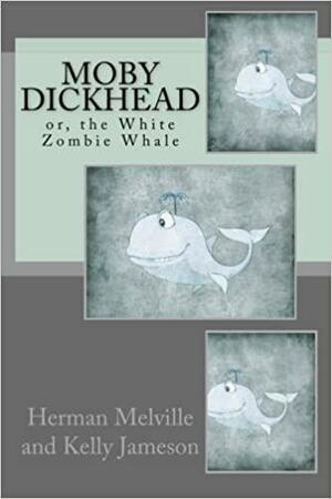 Moby Dickhead: or, the White Zombie Whale by Kelly Jameson