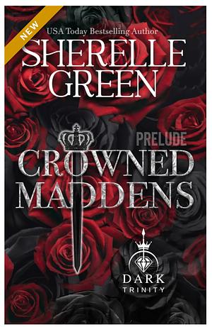 Crowned Maddens (The Dark Trinity) by Sherelle Green