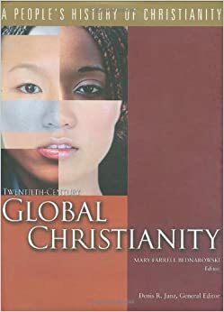 Twentieth Century Global Christianity by Mary Farrell Bednarowski