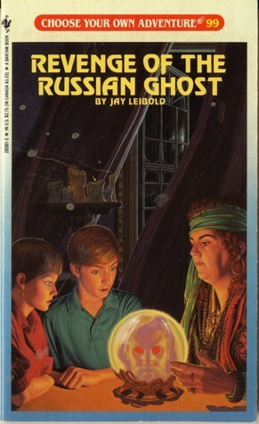 Revenge of the Russian Ghost (Choose Your Own Adventure, #99) by Jay Leibold