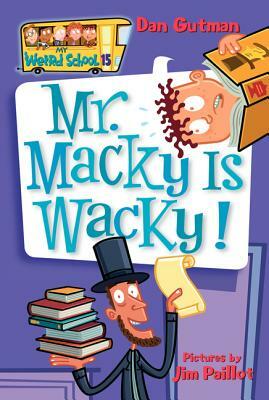 My Weird School #15: Mr. Macky Is Wacky! by Dan Gutman