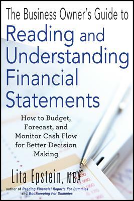 The Business Owner's Guide to Reading and Understanding Financial Statements: How to Budget, Forecast, and Monitor Cash Flow for Better Decision Makin by Lita Epstein