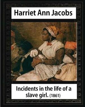 Incidents in the life of a slave girl, by Harriet Ann Jacobs and L. Maria Child: Lydia Maria Child February (11, 1802 - October 20, 1880) by Harriet Ann Jacobs, L. Maria Child