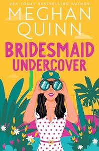 Bridesmaid Undercover by Meghan Quinn