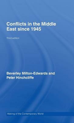 Conflicts in the Middle East Since 1945 by Beverley Milton-Edwards, Peter Hinchcliffe