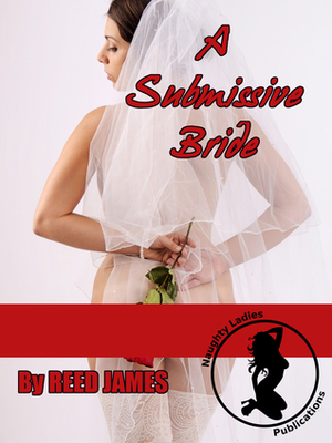 A Submissive Bride by Reed James