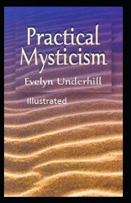 Practical Mysticism Illustrated by Evelyn Underhill