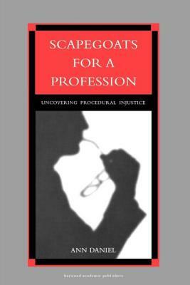 Scapegoats for a Profession by Ann Daniel