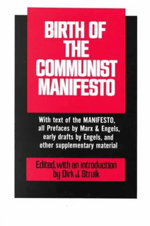 Birth of the Communist Manifesto by Karl Marx, Dirk Jan Struik, Friedrich Engels