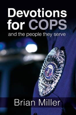 Devotions for Cops and the People They Serve by Brian Miller