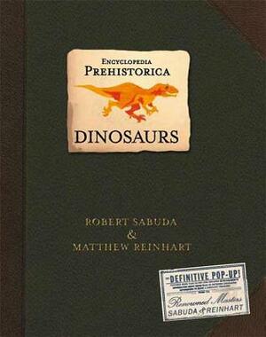 Encyclopedia Prehistorica: Dinosaurs Pop-Up by Robert Sabuda, Matthew Reinhart