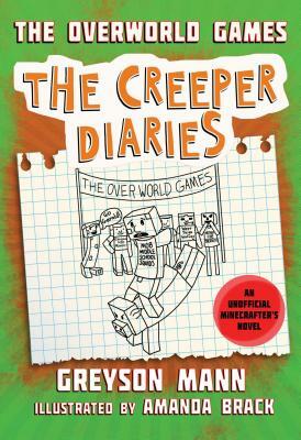 The Overworld Games: The Creeper Diaries, an Unofficial Minecrafter's Novel, Book Four by Greyson Mann