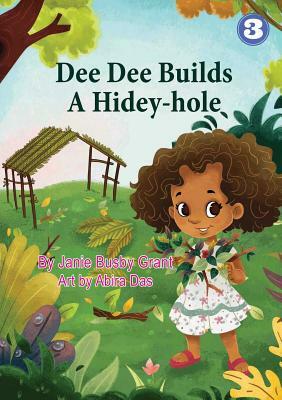Dee Dee Builds A Hidey-Hole by Janie Busby Grant