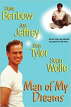 Man of My Dreams by Ben Tyler, Jon Jeffrey, Dave Benbow, Sean Wolfe