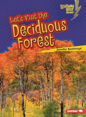 Let's Visit the Deciduous Forest by Jennifer Boothroyd