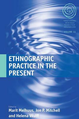 Ethnographic Practice in the Present by 
