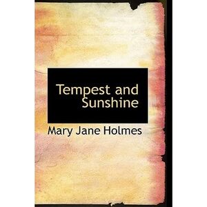 Tempest and Sunshine by Mary J. Holmes