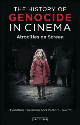 The History of Genocide in Cinema: Atrocities on Screen by 
