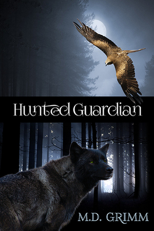 Hunted Guardian by M.D. Grimm