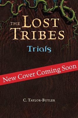 The Lost Tribes: Trials by C. Taylor-Butler