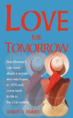 Love Me Tomorrow by Robert H. Rimmer