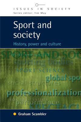 Sport and Society: History, Power and Culture by Scambler Graham, Graham Scambler