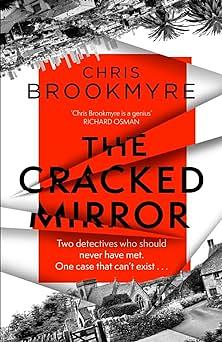 The Cracked Mirror: The Exceptional Brain-twisting Mystery by Chris Brookmyre