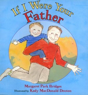 If I Were Your Father by Margaret Park Bridges