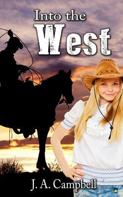 Into the West by J. a. Campbell