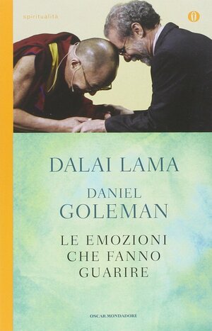 Le emozioni che fanno guarire: Conversazioni con il Dalai Lama by Daniel Goleman