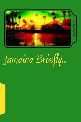 Jamaica Briefly... by Diane Rose