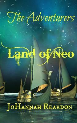 The Adventurers: The Land of Neo Book 3 by Johannah Reardon